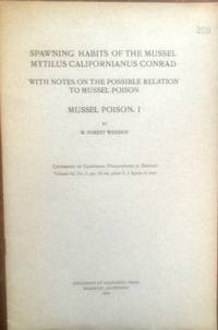 SPAWNING HABITS OF THE MUSSEL MYTILUS CALIFORNIANUS CONRAD,WITH NOTES ON THE POSSIBLE RELATION TO MUSSEL POISON:MUSSEL POISON.I by Whedon,W.F - 1936-01-01