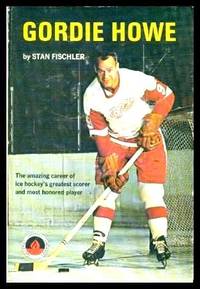 GORDIE HOWE by Fischler, Stan (re: Gordie Howe) - 1970