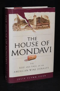 image of The House of Mondavi; The Rise and Fall of an American Wine Dynasty