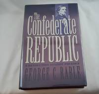 The Confederate Republic: A Revolution against Politics (Civil War America)