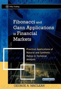 Fibonacci and Gann Applications in Financial Markets: Practical Applications of Natural and...