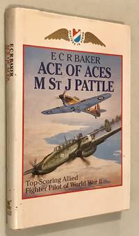 Ace of aces, M. St. J. Pattle: Top scoring allied fighter pilot of World War II by Baker, E. C. R - 1992-01-01