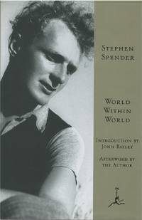 World Within World: The Autobiography of Stephen Spender (Modern Library)