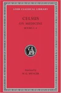 image of Celsus: On Medicine, Vol. 1, Books 1-4 (De Medicina, Vol. 1) (Loeb Classical Library, No. 292) (Volume I)