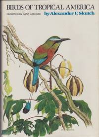 Birds of Tropical America by Alexander F Skutch - 1st - 1983 - from Monroe Street Books (SKU: 411426)