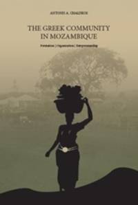 The Greek Community in Mozambique de Antonis A. Chaldeos - 2015