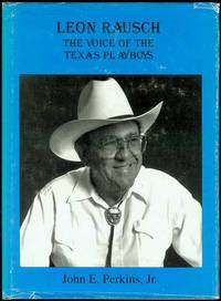 Leon Rausch: The Voice of the Texas Playboys by John E. Perkins, Jr - 1996