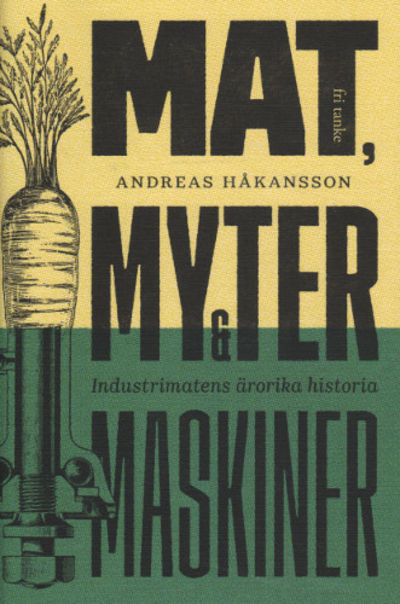 MAT, MYTER & MASKINER. Industrimatens ärorika…