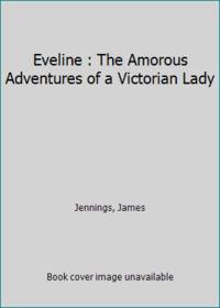 Eveline: The Amorous Adventures of a Victorian Lady