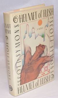 Helmet of Flesh: a novel by Scott Symons - First Edition - 1986 - from Bolerium Books Inc., ABAA/ILAB (SKU: 245474)