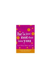 He&acirc;s Just Not That Into You &acirc; Your Daily Wake-up Call
