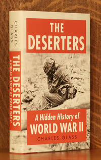 THE DESERTERS A HIDDEN HISTORY OF WWII by Charles Glass - 2013