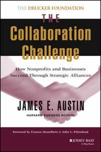 The Collaboration Challenge : How Nonprofits and Businesses Succeed Through Strategic Alliances