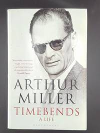 Timebends: A Life [Paperback] Miller, Arthur