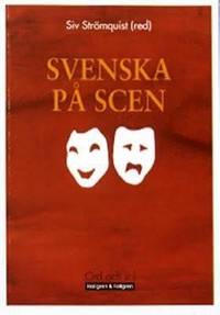 Svenska på scen. Språk och språkanvändning i…