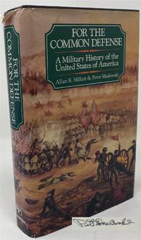 For the Common Defense: a Military History of the United States of America by Allan R. & Peter Maslowski Millett - Signed First Edition - 1984 - from Oddfellow's Fine Books and Col (SKU: 6843)