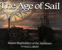 The Age of Sail : Master Shipbuilders of the Maritimes
