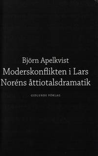 Moderskonflikten i Lars Noréns åttiotalsdramatik.