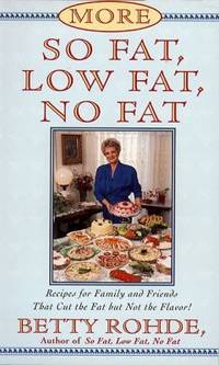 More So Fat, Low Fat, No Fat for Family and Friends : Recipes for Family and Friends That Cut the...