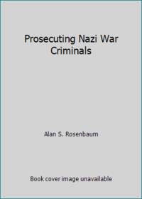 Prosecuting Nazi War Criminals by Alan S. Rosenbaum - 1993