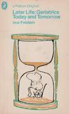 Later Life: Geriatrics Today and Tomorrow