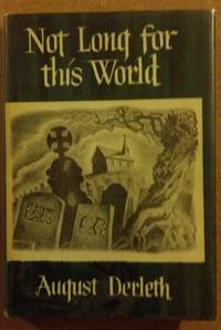 Not Long For This World by Derleth, August - 1948