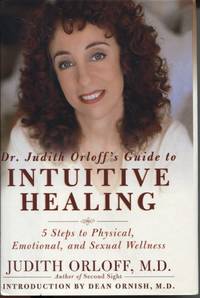 DR JUDITH ORLOFF'S GUIDE TO INTUITIVE HEALING 5 Steps to Physical, Emotional and Sexual Wellness by Judith Orloff - Hardcover - 2000 - from Dromanabooks (SKU: 25885)