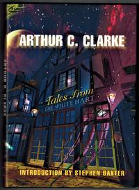 Tales from the White Hart by Clarke, Arthur C.; Introduction by Stephen Baxter - 2007