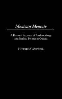 Mexican Memoir: A Personal Account of Anthropology and Radical Politics in Oaxaca