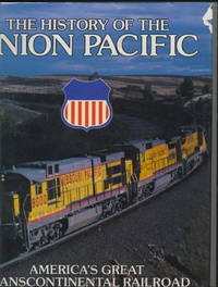 The History Of Union Pacific America's Great Transcontinental Railroad