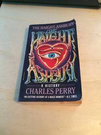 The Haight-Ashbury: A History by Charles Perry - 1985