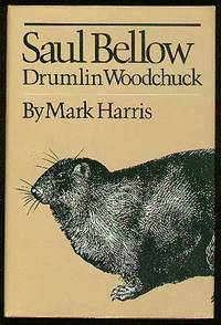 Saul Bellow: Drumlin Woodchuck