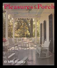 Pleasures of the Porch : Ideas for Gracious Outdoor Living / Daria Price Bowman, Maureen Lamarca