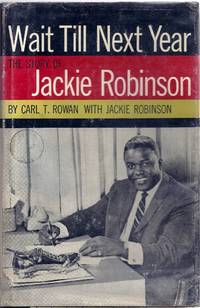 WAIT TILL NEXT YEAR. THE LIFE STORY OF JACKIE ROBINSON by ROBINSON, Jackie and ROWAN, Carl T - (1960)