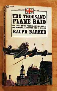 cover of The Thousand Plane Raid: The Story Of The First Massive Air Raid - 1000 Bombers Against The City Of Cologne.