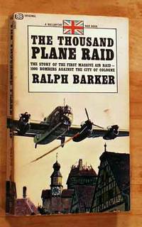 The Thousand Plane Raid: The Story Of The First Massive Air Raid - 1000 Bombers Against The City...