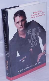 image of Here's What We'll Say: growing up, coming out, and the U.S. Air Force