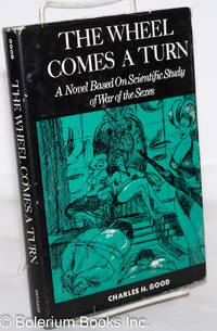 image of The Wheel Comes a Turn: a novel based on scientific study of War of the Sexes