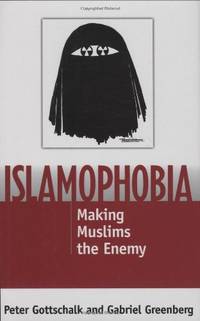 Islamophobia: Making Muslims the Enemy