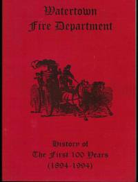 Watertown Fire Department: History of the First 100 Years (1894-1994)