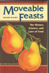 Moveable Feasts: The History, Science, and Lore of Food