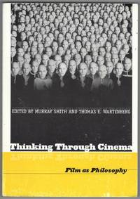 Thinking Through Cinema: Film as Philosophy