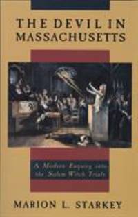 The Devil in Massachusetts : A Modern Enquiry into the Salem Witch Trials