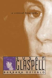 Susan Glaspell: A Critical Biography