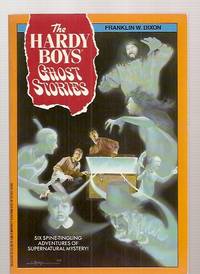 cover of The Hardy Boys Ghost Stories Six Spine-tingling Adventures Of Supernatural Mystery!