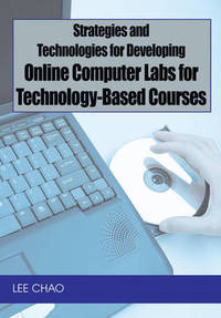 Strategies and Technologies for Developing Online: Computer Labs for Technology-based Courses