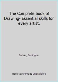 The Complete book of Drawing- Essential skills for every artist.