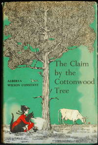 The Claim By The Cottonwood Tree by Constant Alberta Wilson - Hardcover - 1964 - from Mammy Bears Books (SKU: mbb004177)