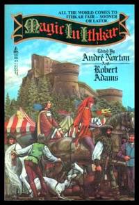 MAGIC IN ITHKAR by Norton, Andre; Adams, Robert (editors) (Elisabeth Waters; Lin Carter; Nancy Springer; C. J. Cherryh; Jo Clayton; Morgan Llywelyn; Patricia Mathews; Ardath Mayhar; Judith Sampson; Roger C. Schlobin; J. W. Schutz; Susan M. Shwartz) - 1985