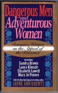 Dangerous Men & Adventurous Women: Romance Writers on the Appeal of the Romance by Jayne Ann (Editor) and Many More Mary Jo; Krentz - Paperback - First Printing - 1996 - from Mirror Image Book (SKU: 070909002)